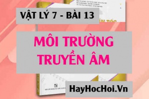 Môi trường truyền âm là gì? Sự truyền âm trong chất rắn, chất lỏng, chất khí và vận tốc truyền âm - Vật lý 7 bài 13